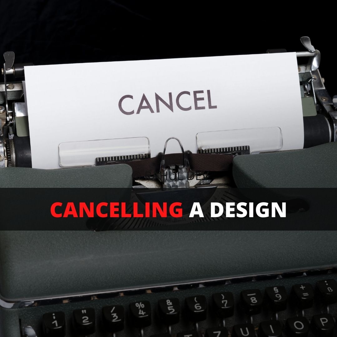 Cancelling a design